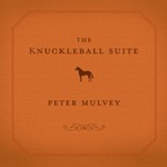 Peter Mulvey, The Knuckleball Suite mp3