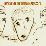 Marie Fredriksson, The Change