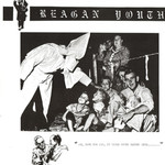 Reagan Youth, Youth Anthems for the New Order