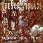 Gregory Isaacs, Sings Dennis Brown