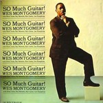 Wes Montgomery, So Much Guitar! mp3