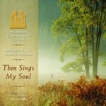 Mormon Tabernacle Choir, Then Sings My Soul mp3