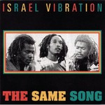 Israel Vibration, The Same Song