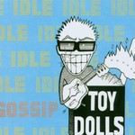 The Toy Dolls, Idle Gossip mp3