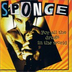 Sponge, For All the Drugs in the World mp3