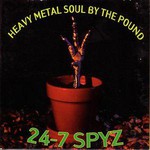 24-7 Spyz, Heavy Metal Soul by the Pound
