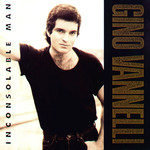 Gino Vannelli, Inconsolable Man