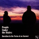 People Under the Stairs, Question in the Form of an Answer