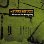 Superbutt, 2 Minutes for Roughing mp3