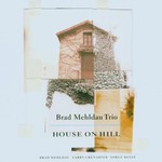 Brad Mehldau Trio, House on Hill