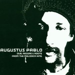 Augustus Pablo, Dub Reggae and Roots From the Melodica King mp3