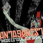 Antagonist A.D., These Cities, Our Graves