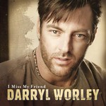 Darryl Worley, I Miss My Friend