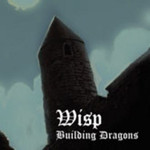 Wisp, Building Dragons
