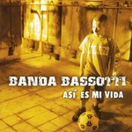 Banda Bassotti, Asi es mi vida