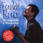 Frankie Ruiz, Nacimiento y recuerdos mp3