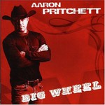 Aaron Pritchett, Big Wheel mp3