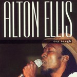 Alton Ellis, Cry Tough