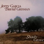 Jerry Garcia & David Grisman, Shady Grove