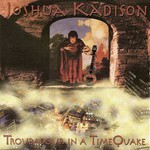 Joshua Kadison, Troubadour in a Time Quake