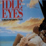 Idle Eyes, Love's Imperfection (Reissue) mp3