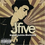 J-five, Sweet Little Nothing