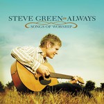Steve Green, Always - Songs Of Worship