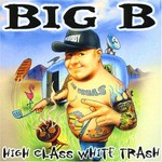 Big B, High Class White Trash
