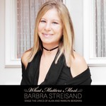Barbra Streisand, What Matters Most: Barbra Streisand Sings the Lyrics of Alan and Marilyn Bergman mp3
