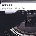 Axium, The Story Thus Far mp3