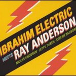 Ibrahim Electric, Ibrahim Electric Meets Ray Anderson