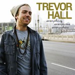 Trevor Hall, Everything Everytime Everywhere