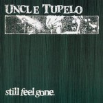 Uncle Tupelo, Still Feel Gone mp3