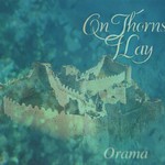 On Thorns I Lay, Orama
