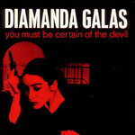 Diamanda Galas, You Must Be Certain of the Devil