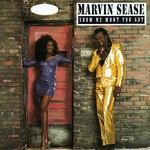 Marvin Sease, Show Me What You Got mp3