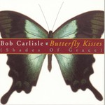 Bob Carlisle, Butterfly Kisses (Shades of Grace) mp3
