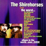 The Shirehorses, The Worst Album in the World... Ever... Ever!