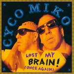 Cyco Miko, Lost My Brain! (Once Again) mp3
