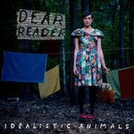 Dear Reader, Idealistic Animals