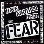 Fear, Have Another Beer with Fear