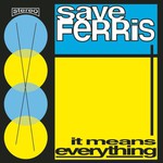 Save Ferris, It Means Everything