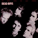 Dead Boys, We Have Come for Your Children mp3