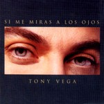 Tony Vega, Si me miras a los ojos