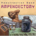 Resurrection Band, Ampendectomy