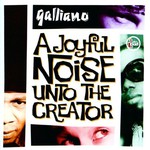 Galliano, A Joyful Noise Unto The Creator