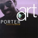 Art Porter, Undercover