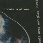 Ronnie Montrose, Roll Over And Play Live! mp3