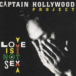 Captain Hollywood Project, Love Is Not Sex
