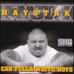 Haystak, Car Fulla White Boys